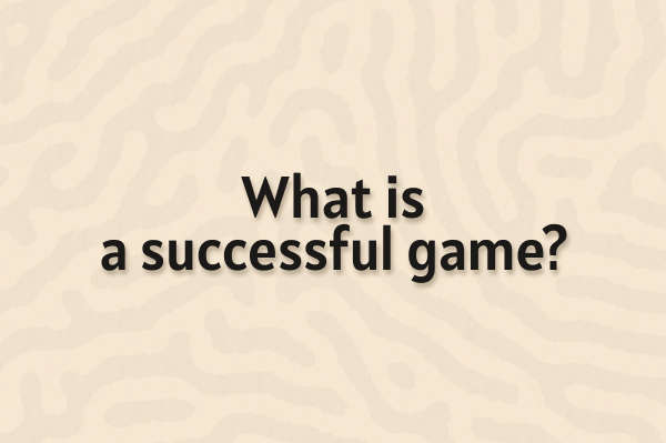 What is a successful game?